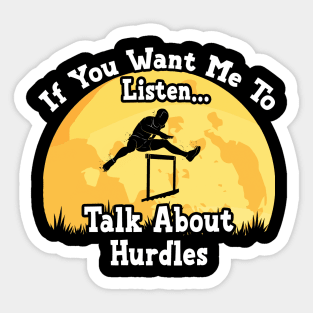 If You Want Me To Listen... Talk About Hurdles Funny illustration vintage Sticker